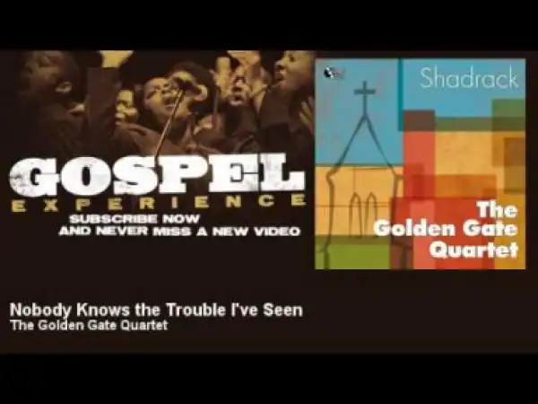 The Golden Gate Quartet - The Golden Gate Quartet - Nobody Knows the Trouble I